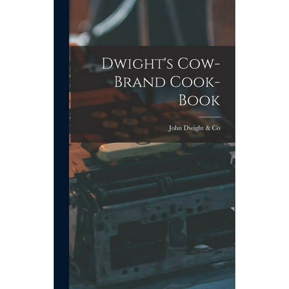 Dwight's Cow-Brand Cook-book [microform], (Hardcover)