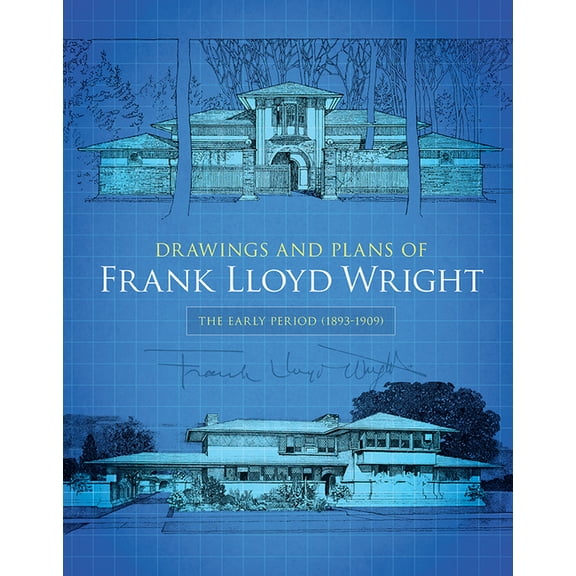 Dover Architecture Drawings and Plans of Frank Lloyd Wright: The Early Period (1893-1909), (Paperback)