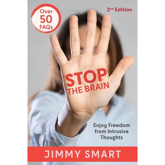 Stop the Brain (Second Edition): Enjoy Freedom from Intrusive Thoughts, (Paperback)