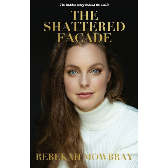 The Shattered FaÃ§ade: The hidden story behind the smile, (Paperback)