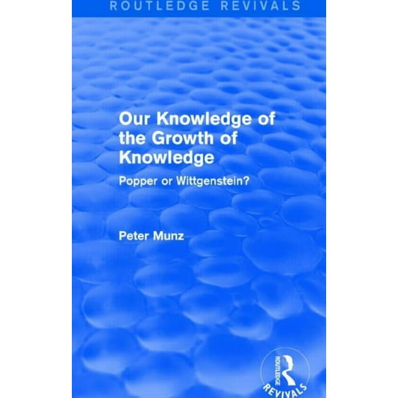 Routledge Revivals Our Knowledge of the Growth of Knowledge (Routledge Revivals): Popper or Wittgenstein?, (Hardcover)