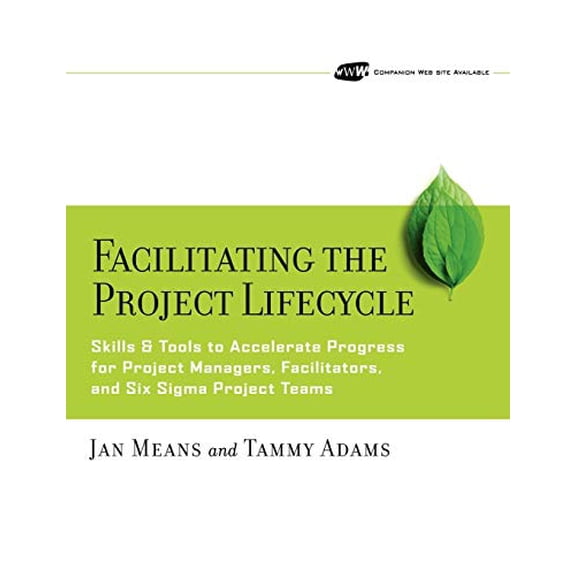 Pre-Owned Facilitating the Project Lifecycle: The Skills & Tools to Accelerate Progress for Project Managers, Facilitators, and Six SIGMA Project Teams [With CD (Paperback) 0787978752 9780787978754