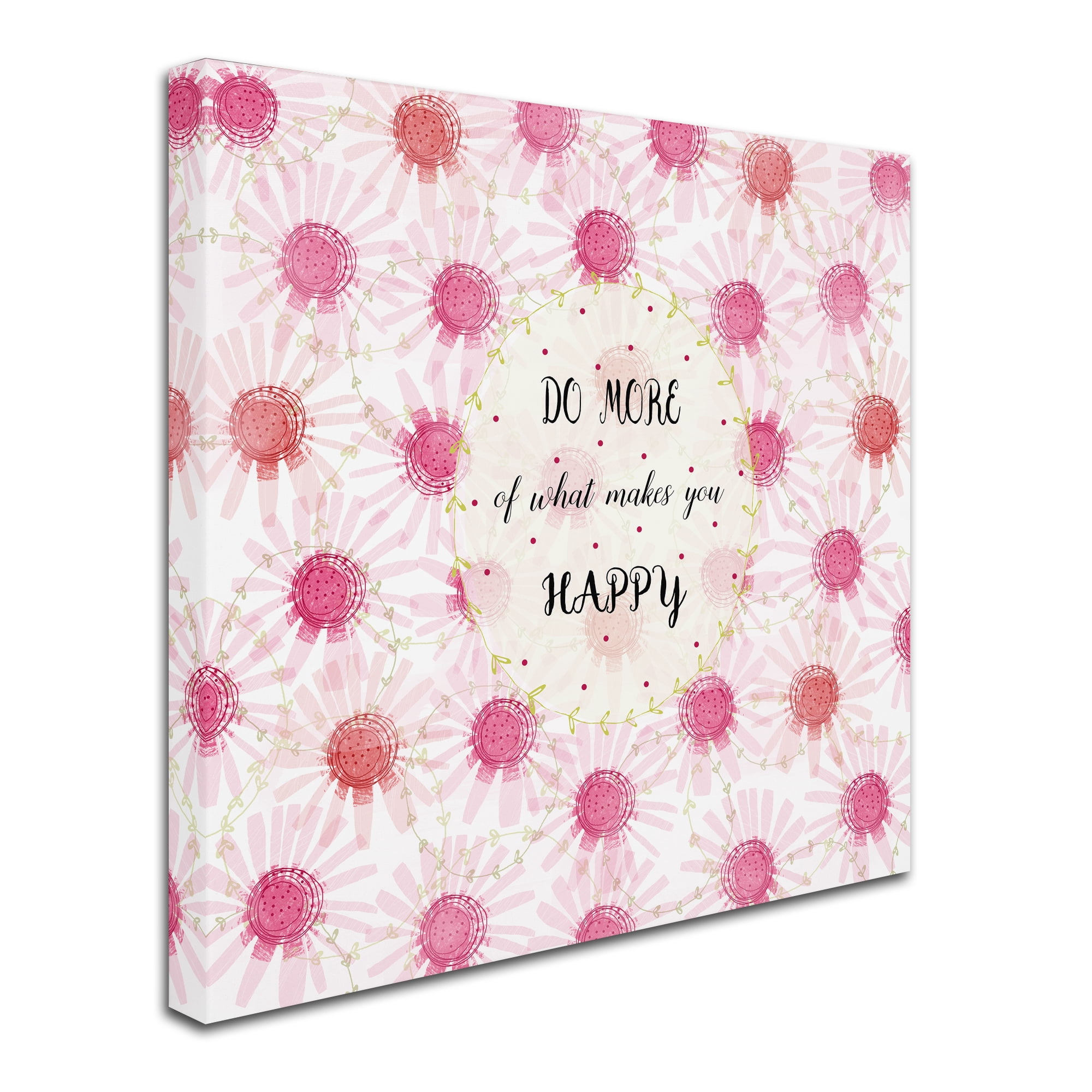 Trademark Fine Art 'Do More Of What Makes You Happy' Canvas Art by Jyotsna Warikoo