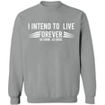 thumbnail image 2 of OXI Crewneck Sweatshirt - I Intend To Live Forever, Basic Casual Sweatshirts for Men's and Women Fleece Sweatshirt Long Sleeve - Sport Grey Large, 2 of 2