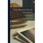 The Behavior of Crowds; a Psychological Study (Hardcover)