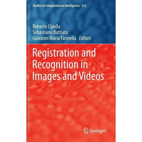 Studies in Computational Intelligence Registration and Recognition in Images and Videos, Book 532, (Hardcover)