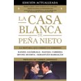 thumbnail image 1 of LA CASA BLANCA DE PEÑA NIETO (EDICION ACTUALIZADA) GRIJALBO DANIEL LIZARRAGA / RAFAEL CABRERA / IRVING HUERTA, 1 of 1