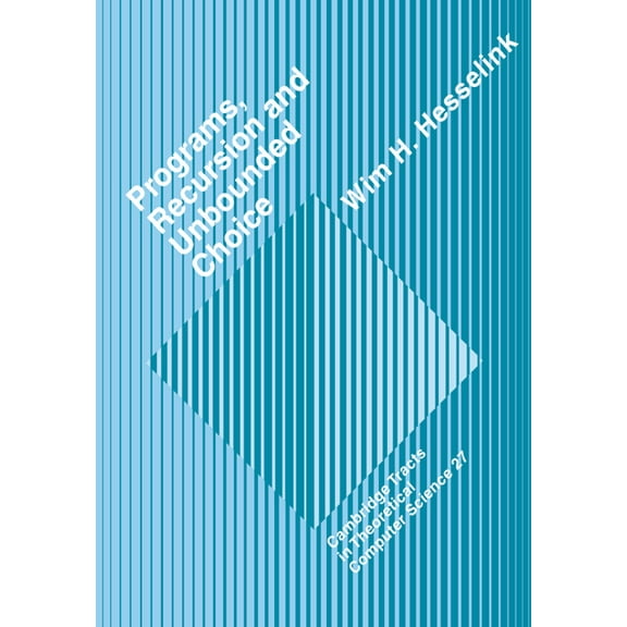 Cambridge Tracts in Theoretical Computer Programs, Recursion and Unbounded Choice, Book 27, (Paperback)