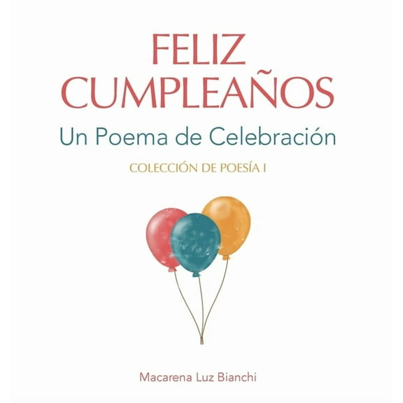 ColecciÃ³n de PoesÃ­a Feliz CumpleaÃ±os: Un Poema de CelebraciÃ³n, Book I, (Hardcover)