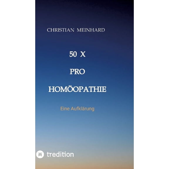 50 x pro Homöopathie: Eine Aufklärung (Hardcover)