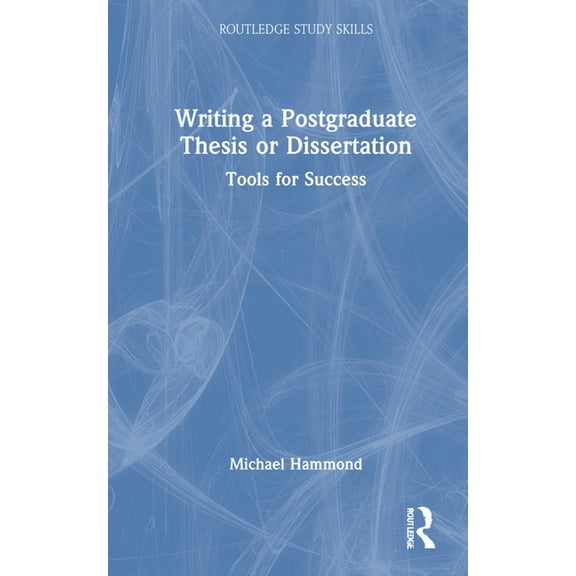 Routledge Study Skills Writing a Postgraduate Thesis or Dissertation: Tools for Success, (Hardcover)