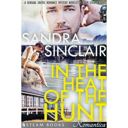 In the Heat of the Hunt - A Sensual Erotic Romance Mystery Novelette from Steam Books -