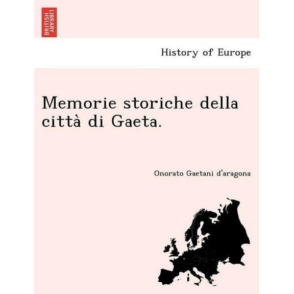 Memorie Storiche Della Città Di Gaeta. (Paperback)