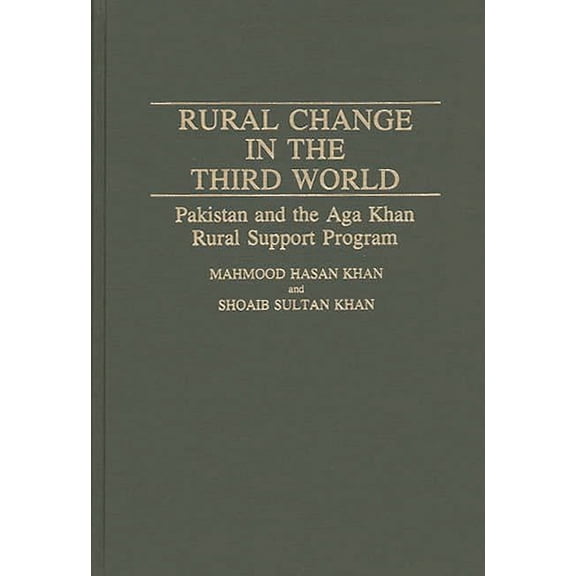 Contributions in Economics and Economic  Rural Change in the Third World: Pakistan and the Aga Khan Rural Support Program, (Hardcover)