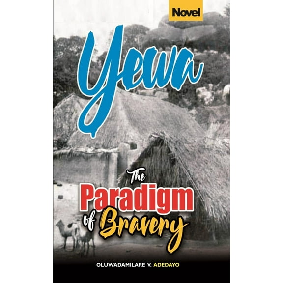 Yewa, The Paradigm Of Bravery, (Paperback)