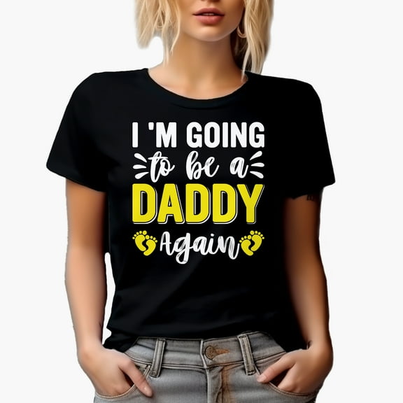 I'm Going to be a Daddy Again, Black T-Shirt, Small