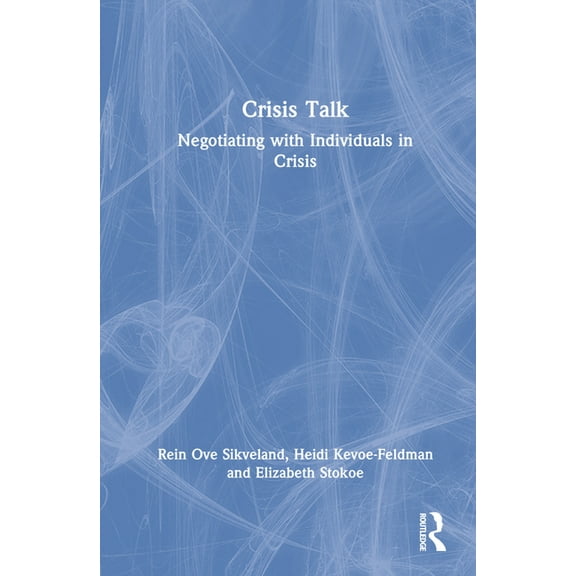 Crisis Talk: Negotiating with Individuals in Crisis, (Hardcover)