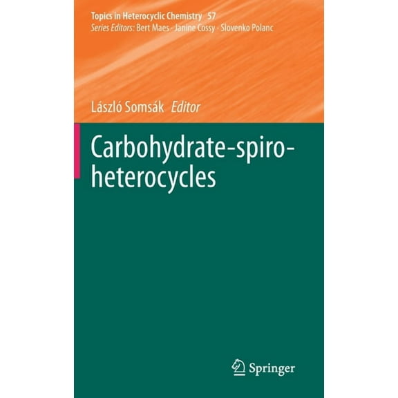 Topics in Heterocyclic Chemistry Carbohydrate-Spiro-Heterocycles, Book 57, (Hardcover)