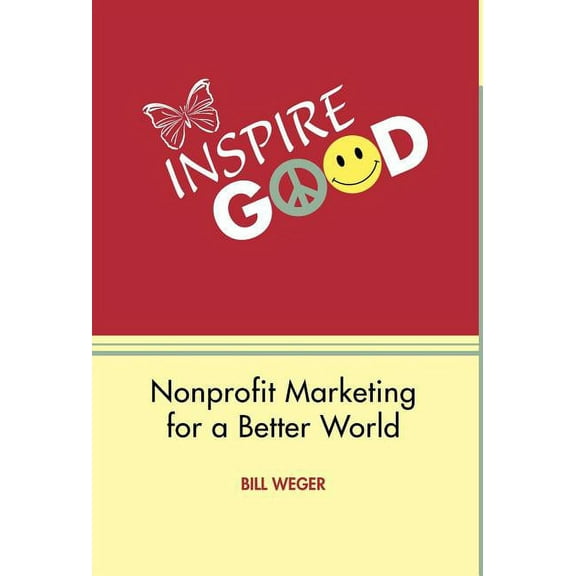 Inspire Good : Nonprofit Marketing for a Better World