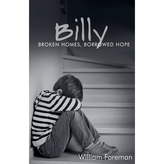 Billy: Broken Homes, Borrowed Hope, (Paperback)