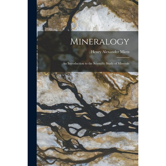 Mineralogy: An Introduction to the Scientific Study of Minerals, (Paperback)