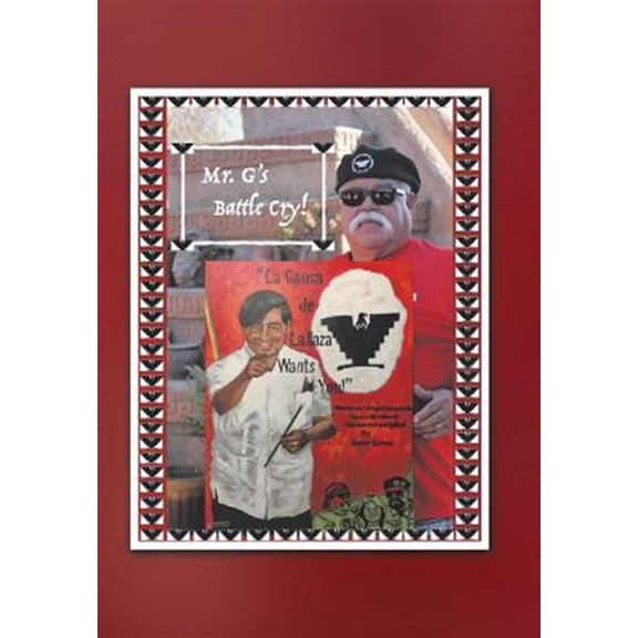 Pre-Owned Mr. G's Battle Cry! La Causa De La Raza Wants You (Hardcover) by Javier Gomez