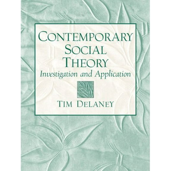 Pre-Owned Contemporary Social Theory: Investigation and Application (Paperback) 0131837567 9780131837560
