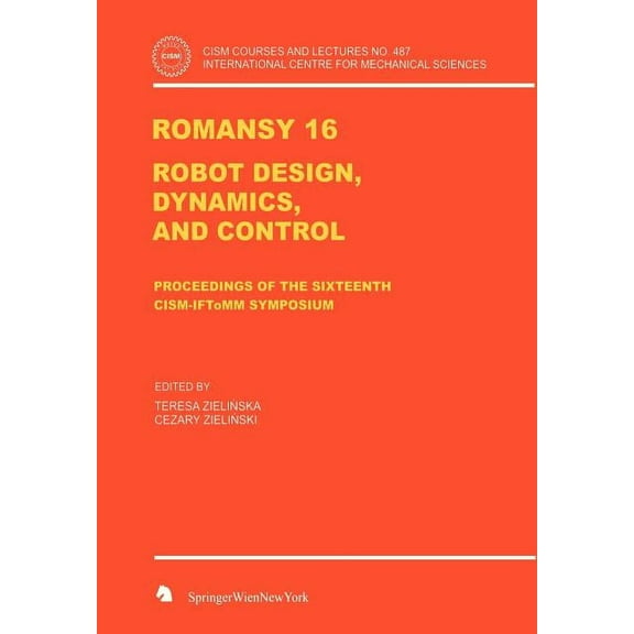 CISM International Centre for Mechanical Romansy 16: Robot Design, Dynamics, and Control, Book 487, (Hardcover)