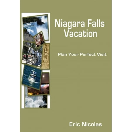 NIAGARA FALLS VACATION: plan your perfect visit -