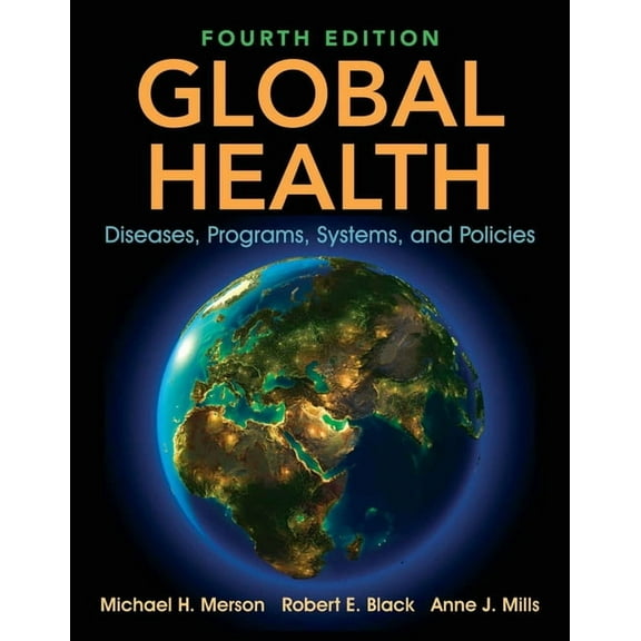 Global Health: Diseases, Programs, Systems, and Policies, (Hardcover)