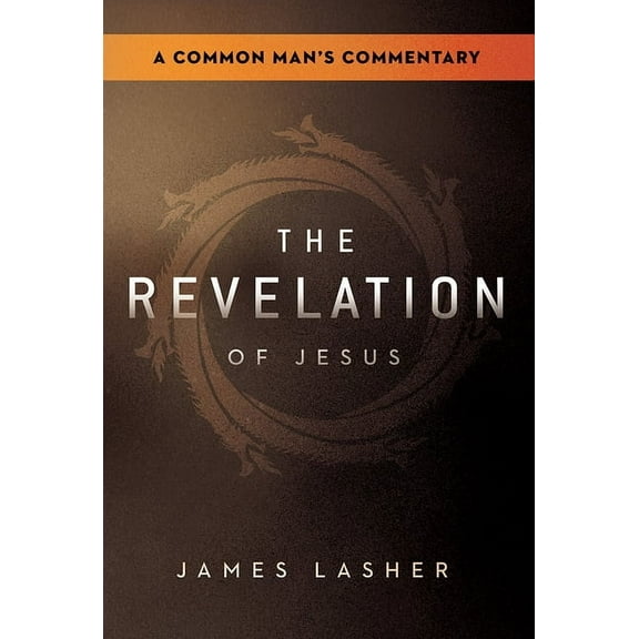 The Revelation of Jesus: A Common Man's Commentary, (Paperback)