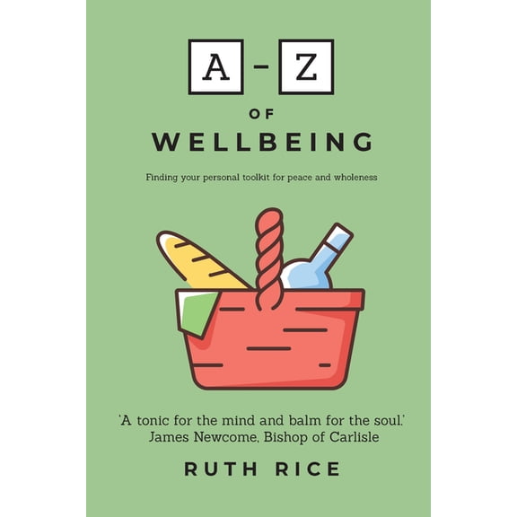 A-Z A-Z of Wellbeing: Finding Your Personal Toolkit for Peace and Wholeness, (Paperback)
