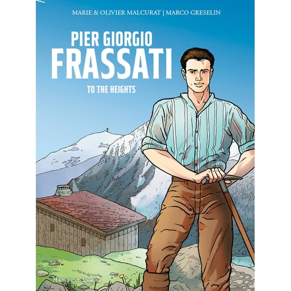 Pier Giorgio Frassati: To the Heights, (Hardcover)