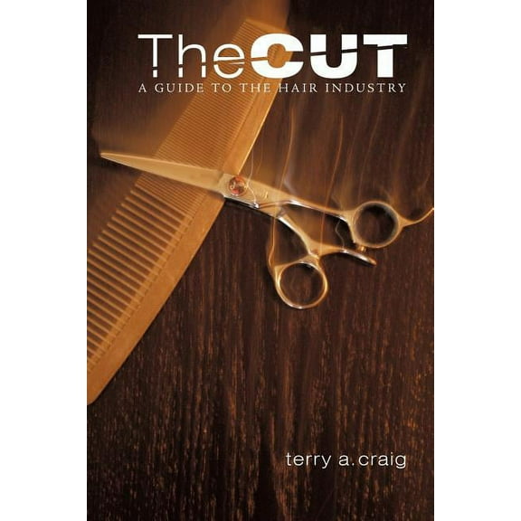 The Cut: A Guide to the Hair Industry, (Paperback)