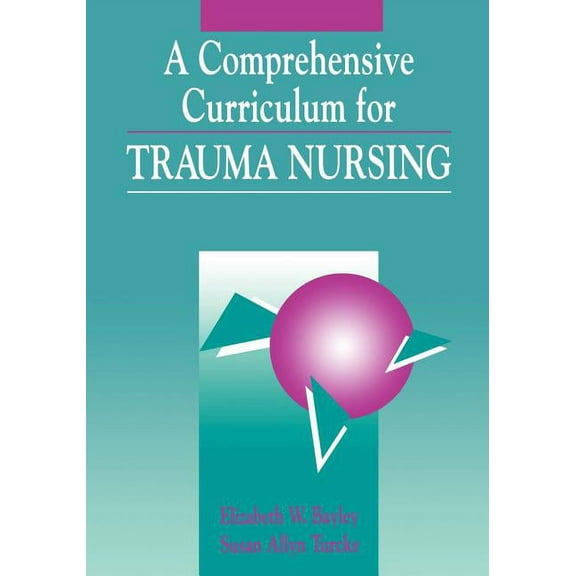 Jones and Bartlett Series in Nursing A Comprehensive Curriculum for Trauma Nursing: ., (Paperback)