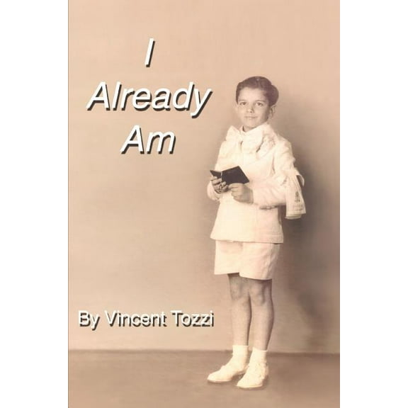 I Already Am  Paperback  0595301851 9780595301850 Vincent Percoco