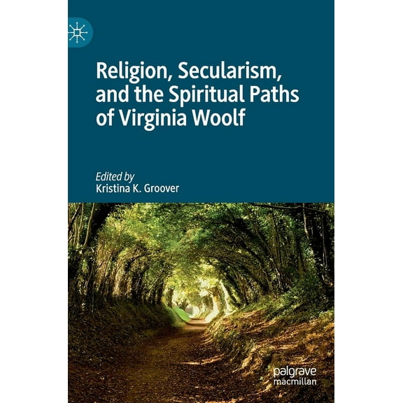 Religion, Secularism, and the Spiritual Paths of Virginia Woolf, (Hardcover)