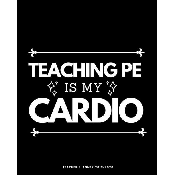 Pe Teacher Gifts Funny Quotes Planning Pad Physical Education Academic Lesson Planner 2019 2020 Appreciation Present For Men Women With Yearly Calendar And Supplies For Classroom Walmart Com Walmart Com