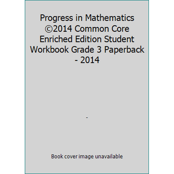 Pre-Owned Progress in Mathematics ©2014 Common Core Enriched Edition Student Workbook Grade 3 Paperback - 2014 (Paperback) 0821551035 9780821551035