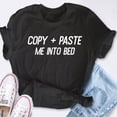 thumbnail image 4 of EcoLoom Copy Paste Me Into Bed Short Sleeve Unisex T Shirt, 4 of 6
