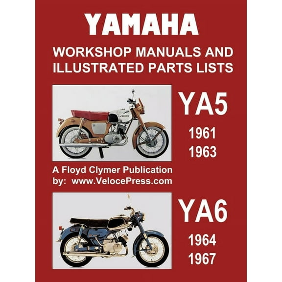 Yamaha Ya5 and Ya6 Workshop Manuals and Illustrated Parts Lists 1961-1967, (Paperback)