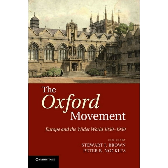 The Oxford Movement: Europe and the Wider World 1830 1930, (Paperback)