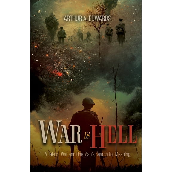 War Is Hell: A Tale of War and One Man's Search for Meaning, (Paperback)
