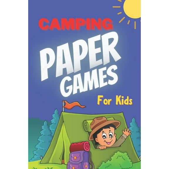 Camping Paper Games for Kids: For Bored Girls & Boys, Contest: Coloring Pages, Tic Tac Toe, Hangman, Four in a Row, Dots and Boxes, Game of Sim Camp