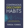 thumbnail image 1 of Pre-Owned Continuous Discovery Habits: Discover Products that Create Customer Value and Business Value (Paperback) 1736633309 9781736633304, 1 of 1