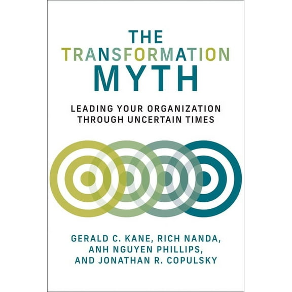 Management on the Cutting Edge The Transformation Myth: Leading Your Organization Through Uncertain Times, (Paperback)