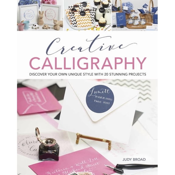 Creative Calligraphy: Discover Your Own Unique Style with 20 Stunning Projects, (Paperback)