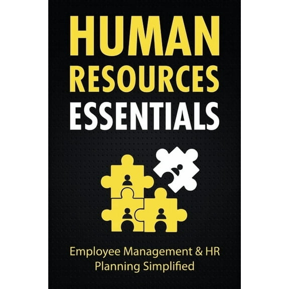 Human Resources Essentials: Employee Management & HR Planning Simplified, (Paperback)