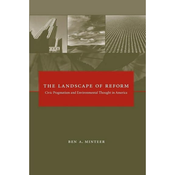 Mit Press The Landscape of Reform: Civic Pragmatism and Environmental Thought in America, (Paperback)