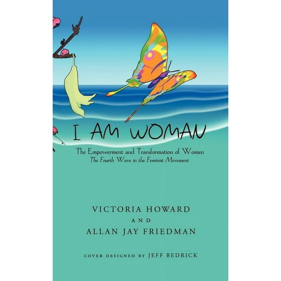 I Am Woman : The Empowerment and Transformation of Women